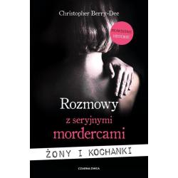ROZMOWY Z SERYJNYMI MORDERCAMI. ŻONY I KOCHANKI