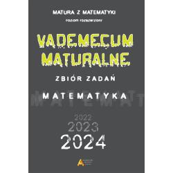 MATEMATYKA. VADEMECUM MATURALNE POZIOM ROZSZERZONY DLA MATURY OD 2023 ROKU