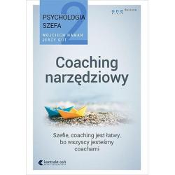 PSYCHOLOGIA SZEFA 2. COACHING NARZĘDZIOWY