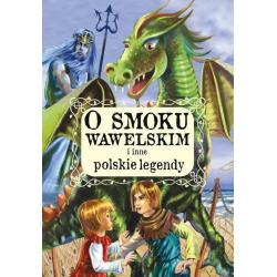 O SMOKU WAWELSKIM I INNE POLSKIE LEGENDY