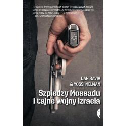 SZPIEDZY MOSSADU I TAJNE WOJNY IZRAELA