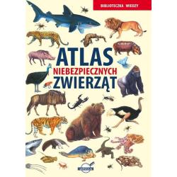 ATLAS NIEBEZPIECZNYCH ZWIERZĄT. BIBLIOTECZKA WIEDZY