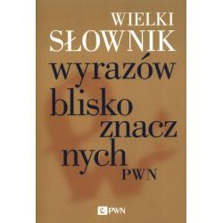 WIELKI SŁOWNIK WYRAZÓW BLISKOZNACZNYCH PWN
