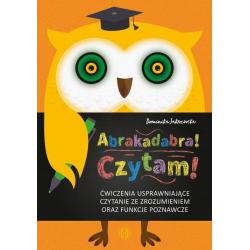 ABRAKADABRA! CZYTAM! ĆWICZENIA USPRAWNIAJĄCE CZYTANIE ZE ZROZUMIENIEM ORAZ FUNKCJE POZNAWCZE