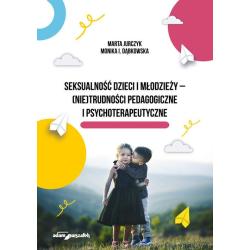 SEKSUALNOŚĆ DZIECI I MŁODZIEŻY - (NIE)TRUDNOŚCI PEDAGOGICZNE I PSYCHOTERAPEUTYCZNE