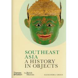 SOUTHEAST ASIA: A HISTORY IN OBJECTS