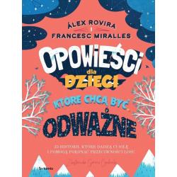 OPOWIEŚCI DLA DZIECI KTÓRE CHCĄ BYĆ ODWAŻNE