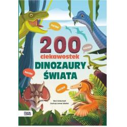 DINOZAURY ŚWIATA. 200 CIEKAWOSTEK