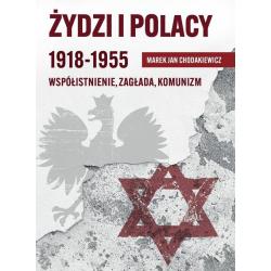 ŻYDZI I POLACY 1918-1955. WSPÓŁISTNIENIE, ZAGŁADA, KOMUNIZM