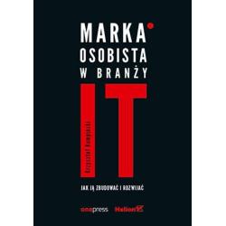 MARKA OSOBISTA W BRANŻY IT JAK JĄ ZBUDOWAĆ I ROZWIJAĆ
