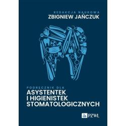 PODRĘCZNIK DLA ASYSTENTEK I HIGIENISTEK STOMATOLOGICZNYCH