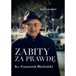 ZABITY ZA PRAWDĘ KS. FRANCISZEK BLACHNICKI