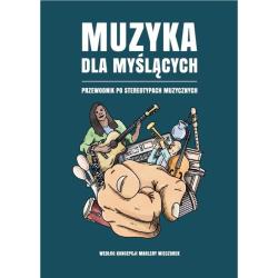 MUZYKA DLA MYŚLĄCYCH. PRZEWODNIK PO STEREOTYPACH MUZYCZNYCH
