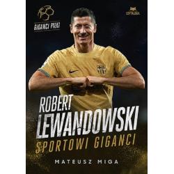 ROBERT LEWANDOWSKI. SPORTOWI GIGANCI