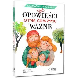 NAJMĄDRZEJSZE BAJKI, CZYLI OPOWIEŚCI O TYM, CO W ŻYCIU WAŻNE