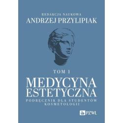 MEDYCYNA ESTETYCZNA PODRĘCZNIK DLA STUDENTÓW KOSMETOLOGII 1