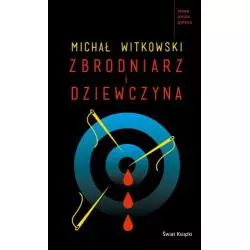 ZBRODNIARZ I DZIEWCZYNA Witkowski Michał - Świat Książki