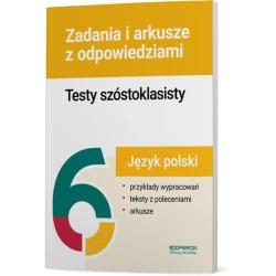JĘZYK POLSKI TESTY SZÓSTOKLASISTY. ZADANIA I ARKUSZE Z ODPOWIEDZIAMI