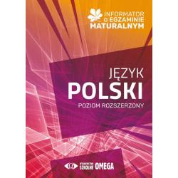 INFORMATOR O EGZAMINIE MATURALNYM JĘZYK POLSKI 2024/2025 POZIOM ROZSZERZONY