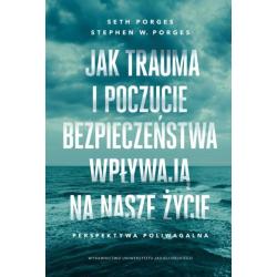 JAK TRAUMA I POCZUCIE BEZPIECZEŃSTWA WPŁYWAJĄ NA NASZE ŻYCIE
