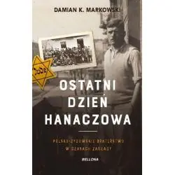 OSTATNI DZIEŃ HANACZOWA. POLSKO-ŻYDOWSKIE BRATERSTWO W CZASACH ZAGŁADY
