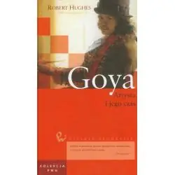 GOYA. ARTYSTA I JEGO CZAS