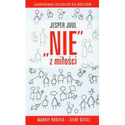 NIE Z MIŁOŚCI. MĄDRZY RODZICE SILNE DZIECI