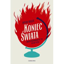 KONIEC ŚWIATA. KRÓTKI PRZEWODNIK PO TYM, CO NAS CZEKA