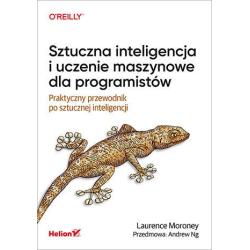 SZTUCZNA INTELIGENCJA I UCZENIE MASZYNOWE DLA PROGRAMISTÓW. PRAKTYCZNY PRZEWODNIK PO SZTUCZNEJ INTELIGENCJI