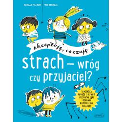STRACH - WRÓG CZY PRZYJACIEL? AKCEPTUJĘ, CO CZUJĘ