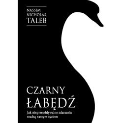 CZARNY ŁABĘDŹ. JAK NIEPRZEWIDYWALNE ZDARZENIA RZĄDZĄ NASZYM ŻYCIEM