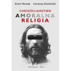 CHRZEŚCIJAŃSTWO. AMORALNA RELIGIA