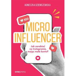 MICROINFLUENCER. JAK ZARABIAĆ NA INSTAGRAMIE, MAJĄC MAŁE KONTO?