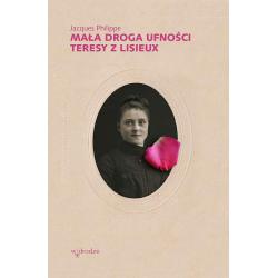 MAŁA DROGA UFNOŚCI TERESY Z LISIEUX