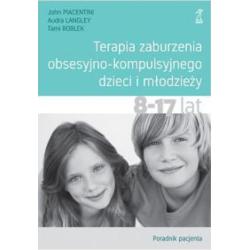 TERAPIA ZABURZENIA OBSESYJNO-KOMPULSYJNEGO DZIECI I MŁODZIEŻY. PORADNIK PACJENTA