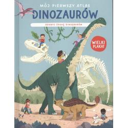 MÓJ PIERWSZY ATLAS DINOZAURÓW