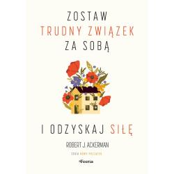 ZOSTAW TRUDNY ZWIĄZEK ZA SOBĄ I ODZYSKAJ SIŁĘ