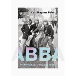 ABBA. HISTORIA KULTOWEGO ZESPOŁU