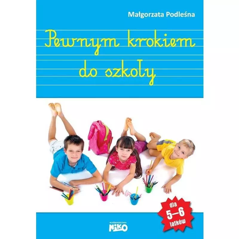 PEWNYM KROKIEM DO SZKOŁY 5-6 LATKI Małgorzata Podleśna - NIKO