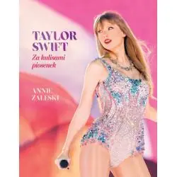 TAYLOR SWIFT. ZA KULISAMI PIOSENEK