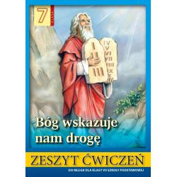 RELIGIA. BÓG WSKAZUJE NAM DROGĘ. ĆWICZENIA DLA KLASY 7 SZKOŁY PODSTAWOWEJ