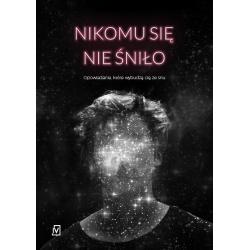 NIKOMU SIĘ NIE ŚNIŁO