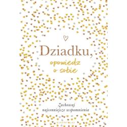 DZIADKU, OPOWIEDZ O SOBIE