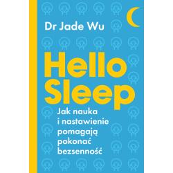 HELLO SLEEP. JAK NAUKA I NASTAWIENIE POMAGAJĄ POKONAĆ BEZSENNOŚĆ