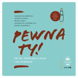 PEWNA TY! JAK BYĆ SKUTECZNĄ W PRACY I NIE ZWARIOWAĆ