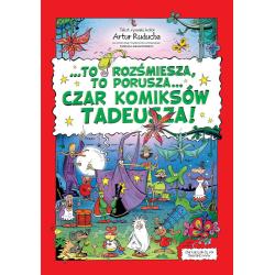 ..TO ROZŚMIESZA, TO PORUSZA... CZAR KOMIKSÓW TADEUSZA!