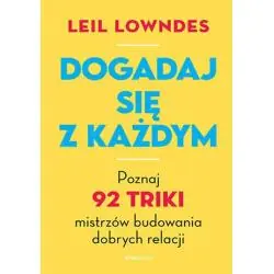 DOGADAJ SIĘ Z KAŻDYM. POZNAJ 92 TRIKI MISTRZÓW BUDOWANIA DOBRYCH RELACJI
