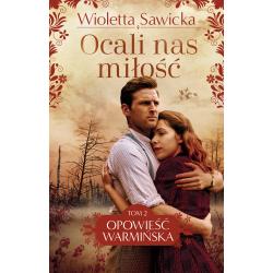 OCALI NAS MIŁOŚĆ. OPOWIEŚĆ WARMIŃSKA 2