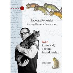 IWAN KONWICKI Z DOMU IWASZKIEWICZ. BIOGRAFIA
