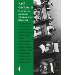 KRÓL DARKNETU. POLOWANIE NA GENIALNEGO CYBERPRZESTĘPCĘ